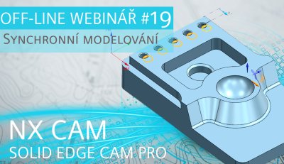 OFF-LINE WEBINÁŘ #19 | SYNCHRONNÍ MODELOVÁNÍ V RÁMCI CAM LICENCE