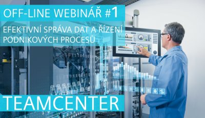 OFF-LINE WEBINÁŘ #1 | TEAMCENTER | EFEKTIVNÍ SPRÁVA DAT A ŘÍZENÍ PODNIKOVÝCH PROCESŮ
