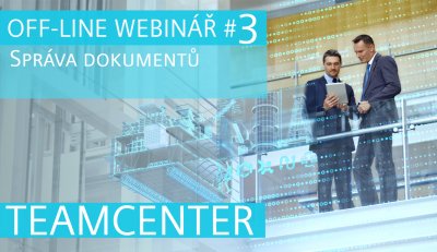 OFF-LINE WEBINÁŘ #3 | TEAMCENTER | SPRÁVA DOKUMENTŮ